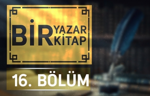 Doç. Dr. Ekmel Geçer - Bir Yazar Bir Kitap 16.Bölüm