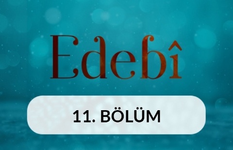 Vuslat ve Hicran - Edebi 11. Bölüm