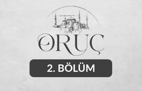 Oruç - 2. Bölüm