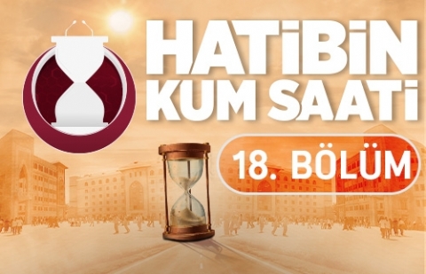 Hatibin Kum Saati - 18.Bölüm
