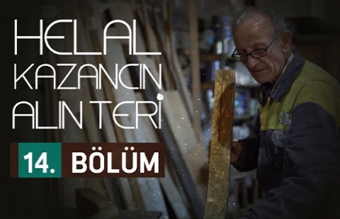 Helal Kazancın Alın Teri 14.Bölüm - Servet Bostan (Kayık-Tekne Ustası)
