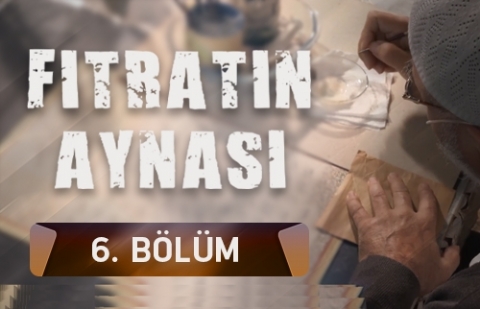 Fıtratın Aynası 6.Bölüm - Tezhip Sanatı