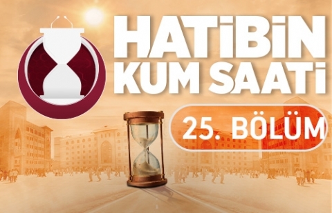 Hatibin Kum Saati - 25.Bölüm