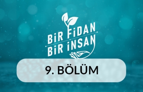 Bir Fidan Bir İnsan - 9.Bölüm