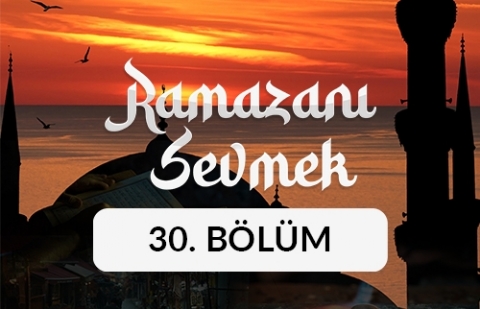 Turgut Şimşek (Kasap) - Ramazanı Sevmek 30. Bölüm