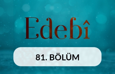 Sultan Şairler - Edebi 81. Bölüm