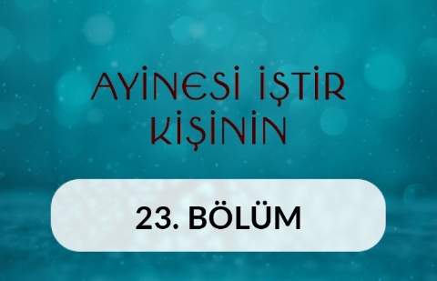 Çömlek Sanatı - Ayinesi İştir Kişinin 23.Bölüm