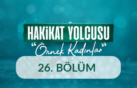 Nefise bint Hasan - Hakikat Yolcusu Örnek Kadınlar 26.Bölüm