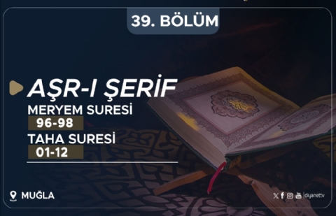 Meryem Suresi (96-98) ve Taha Suresi (01-12) - Aşr-ı Şerif (Muğla) 39.Bölüm