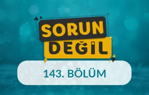 Çocuğa Şefkatle Sınır Koymak - Sorun Değil 143.Bölüm