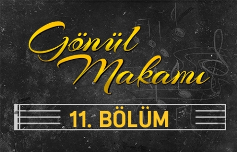 Yunus Emre - Gönül Makamı 11.Bölüm