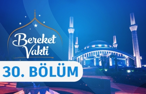 Komşuluk ve Akrabalığın Yeniden İnşası - Bereket Vakti 30. Bölüm