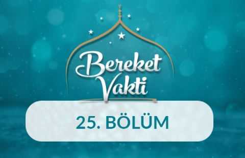  İslamın Kurucu Nesli (Ashâb-ı Kirâm) - Bereket Vakti 25.Bölüm