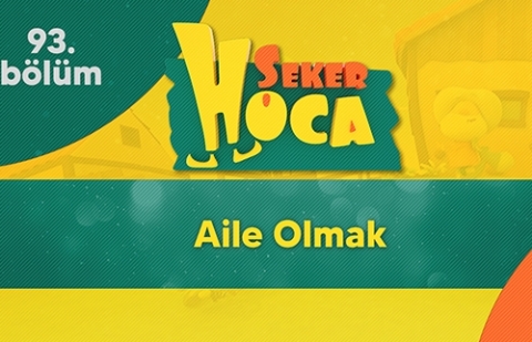 Aile Olmak - Şeker Hoca 93.Bölüm