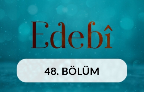 Hayat Ölçülerimiz - Edebi 48. Bölüm