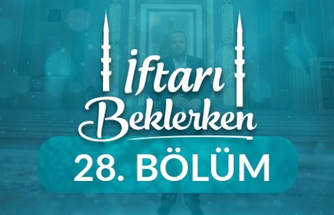 Hak Duyarlılığı - İftarı Beklerken 28.Bölüm