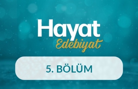 Hayat Edebiyat - 5.Bölüm