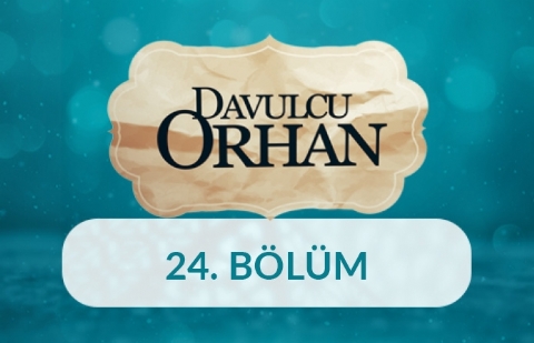 İyilik Eden İyilik Bulur - Davulcu Orhan 24.Bölüm