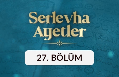 Serlevha Ayetler - 27. Bölüm