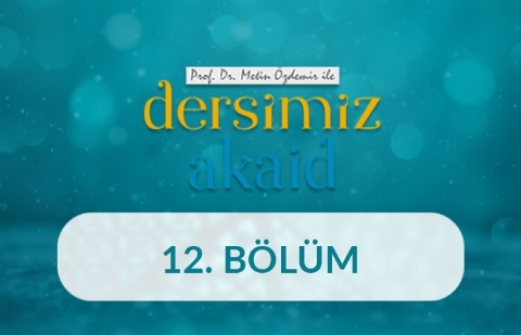 Hz. Adem'in Yaratılışı - Prof. Dr. Metin Özdemir ile Dersimiz Akaid 12. Bölüm