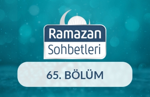 Temizlik: Maddi ve Manevi Arınma - Ramazan Sohbetleri 65.Bölüm