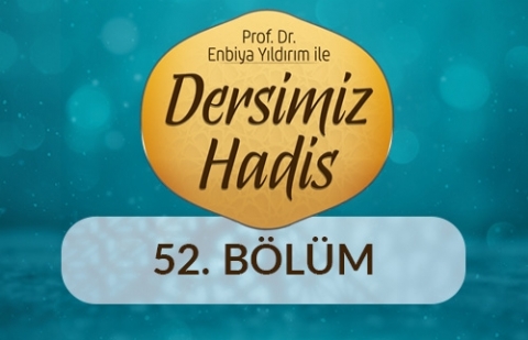 Hz. Peygamber (sas) İnsanları Nasıl Tanırdı? - Enbiya Yıldırım ile Dersimiz Hadis 52.Bölüm