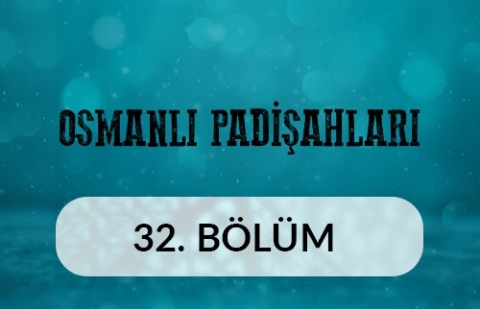 1. Mahmud - Osmanlı Padişahları 32.Bölüm