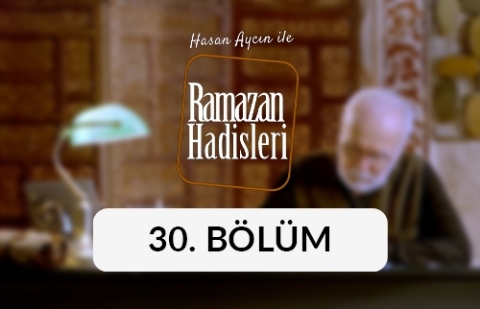 Kavuşma - Ramazan Hadisleri 30. Bölüm