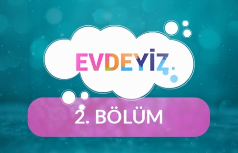 Evdeyiz - 2.Bölüm