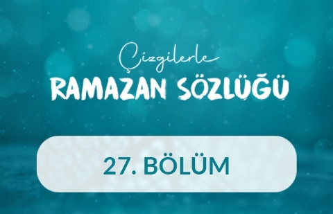 Kadir Gecesi - Çizgilerle Ramazan Sözlüğü 27. Bölüm