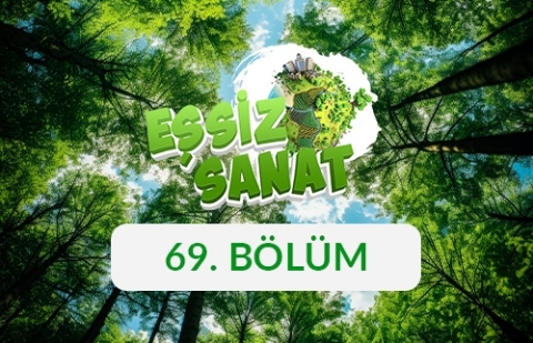 Çöl - Eşsiz Sanat 69. Bölüm