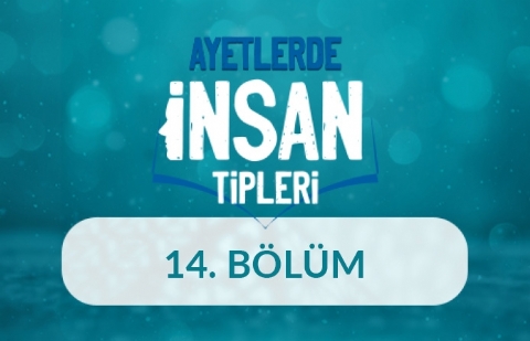 Sıkıntıda Olan İnsanlar ve Davranış Biçimleri - Ayetlerde İnsan Tipleri 14.Bölüm