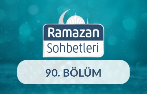 Ömrümüzü Ramazan Kılalım - Ramazan Sohbetleri 90.Bölüm