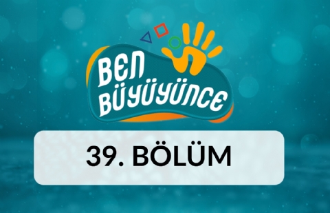 Dijital Oyun Tasarımcısı - Ben Büyüyünce 39.Bölüm