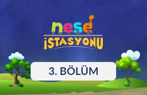 Neşe İstasyonu - 3. Bölüm