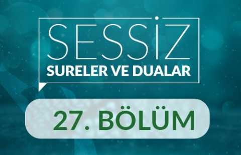 Kur'an'dan Peygamber Duaları - Sessiz - Sureler ve Dualar 27.Bölüm