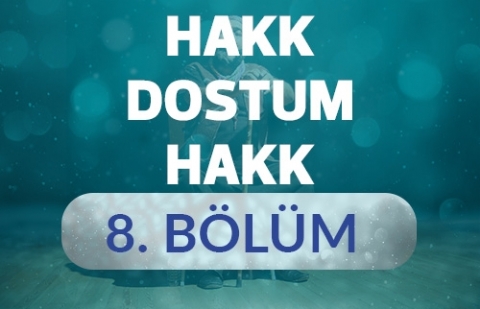 İlk Toplu İş Sözleşmesi - Hakk Dostum Hakk 8.Bölüm