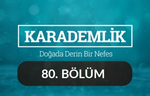 Balıkesir - Karademlik 80.Bölüm