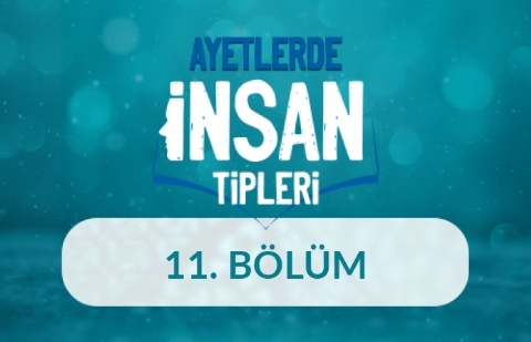 Toplumda Problemli Gruplar - Ayetlerde İnsan Tipleri 11.Bölüm