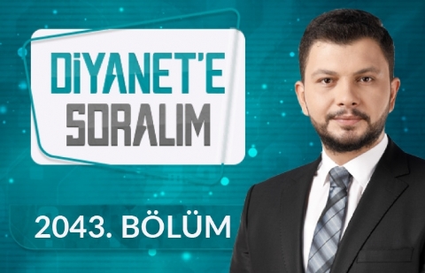 Diyanet'e Soralım 2043.Bölüm - 13 Şubat 2023