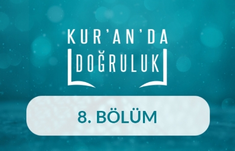 Doğru Yola Talip Olmak - Kur'an'da Doğruluk 8.Bölüm