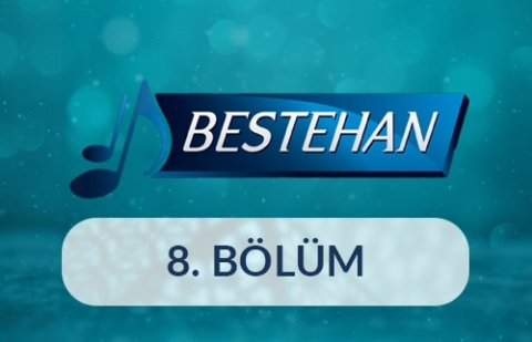 Bestehan - 8.Bölüm