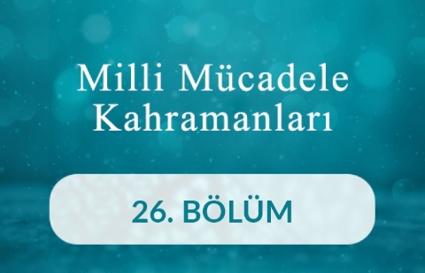 Çete Emir Ayşe - Milli Mücadele Kahramanları 26.Bölüm