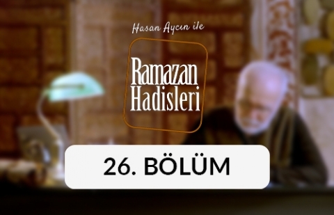 Kadir Gecesi - Ramazan Hadisleri 26. Bölüm