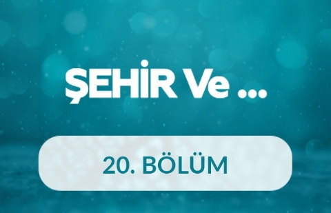 Şehir ve Sağlık - Şehir Ve... 20.Bölüm