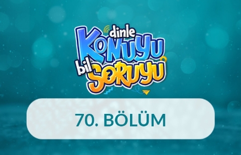 Dinle Konuyu Bil Soruyu 70. Bölüm