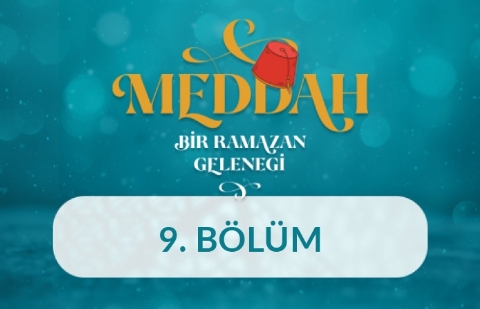 Çanakkale Cephesinde Kadın Savaşçılarımız - Meddah: Bir Ramazan Geleneği 9.Bölüm