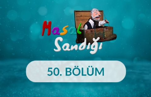 Masal Sandığı - 50. Bölüm