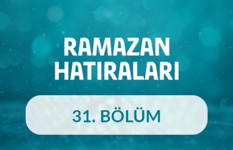 Prof. Dr. Suphi Saatçi - Ramazan Hatıraları 31.Bölüm