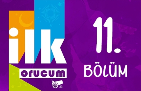 İlk Orucum - 11. Bölüm